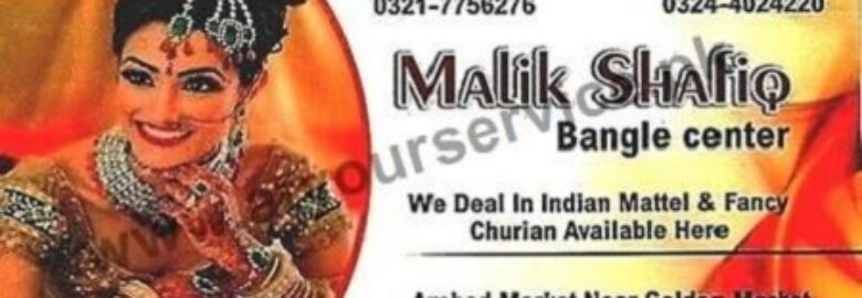 Malik Shafiq Bangle Center – Arshad Market, Multan Road, Yateem Khana, Lahore