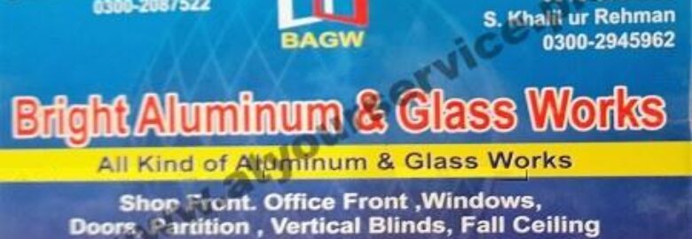 Bright Aluminum & Glass Works – A Block, Police Foundation, Islamabad