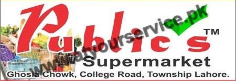 Public’s Supermarket – Ghousia Chowk, College Road, Township, Lahore