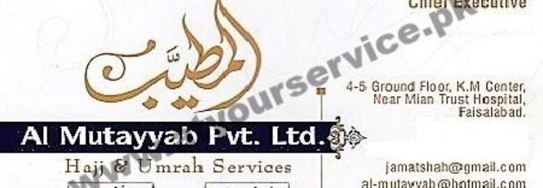 Al Mutayyab Hajj & Umrah Services – K M Centre, Sargodha Road, Faisalabad