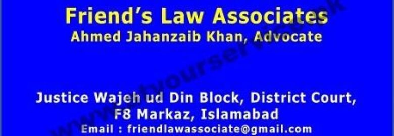 Friend’s Law Associates (Jahanzaib, Adv HC) – Justic Wajih ud Din Block, District Courts, F8 Markaz, Islamabad