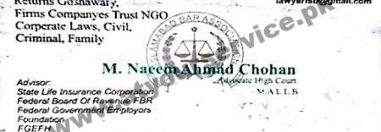 M Naeem Ahmed Chohan (Advocate HC) – Shajar Hamdani Block, District Courts, F8 Markaz, Islamabad