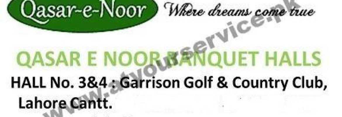Qasar e Noor Banquet Halls – Garrison Golf & Country Club, Cantt, Lahore