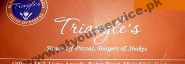 Triangle’s (Pizza & Burger) – Uswa Arcade, Bolan Road, Soan Garden, Islamabad