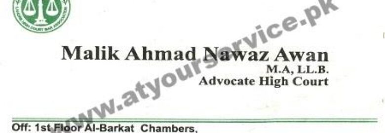 Malik Ahmad Nawaz Awan, Advocate HC – Al Barkat Chambers, Mozang Road, Lahore