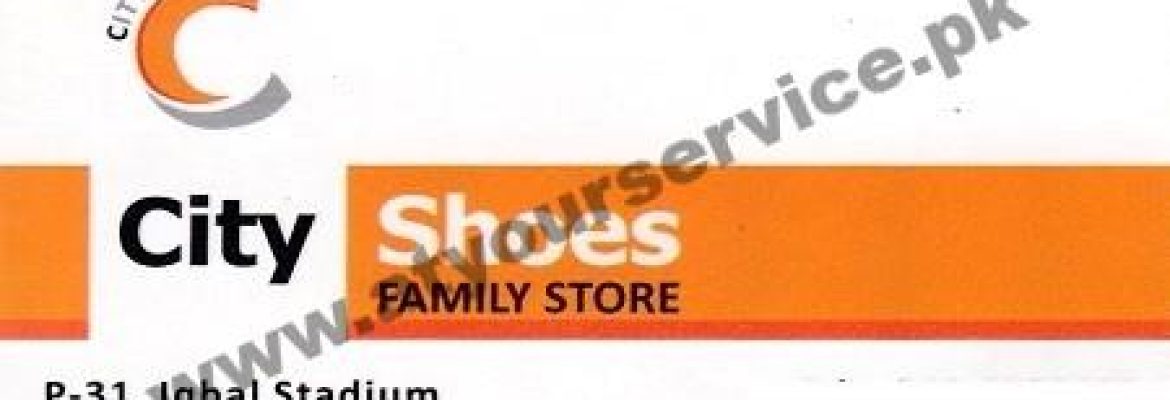 City Shoes, Family Store – Iqbal Stadium, New Civil Lines, Faisalabad