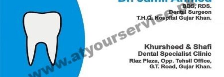 Khursheed & Shafi Dental Specialist Clinic – Riaz Plaza, GT Road, Gujar Khan