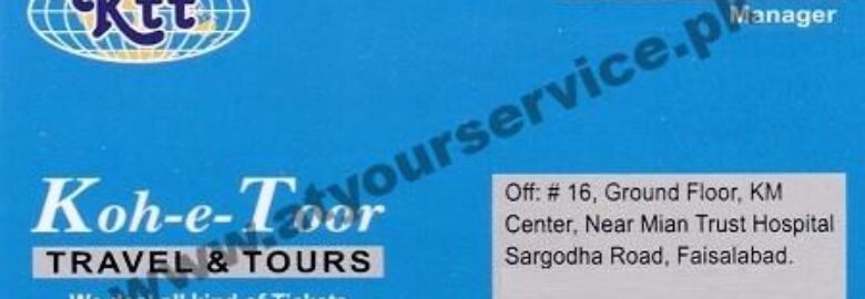 Koh e Toor Travel & Tours –  KM Centre, Sargodha Road, Faisalabad