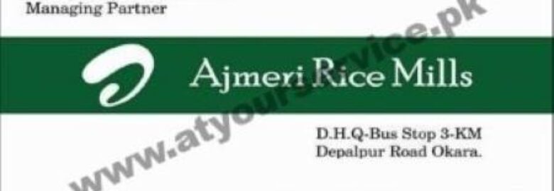 Ajmeri Rice Mills – DHQ Bus Stop, Depalpur Road, Okara