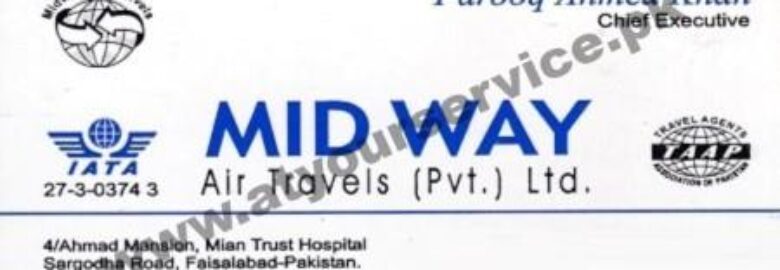 Mid Way Air Travels – Ahmad Mansion, Mian Trust Hospital, Sargodha Road, Faisalabad