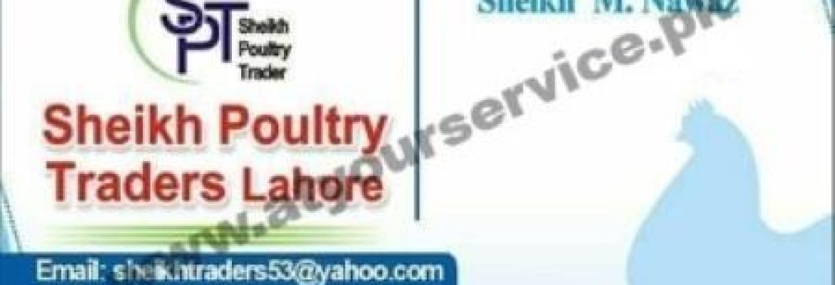 Sheikh Poultry Traders – Sanwar Centre, Mor Samanabad, Lahore