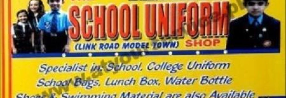 The School Uniform Shop – Link Road, Model Town, Lahore