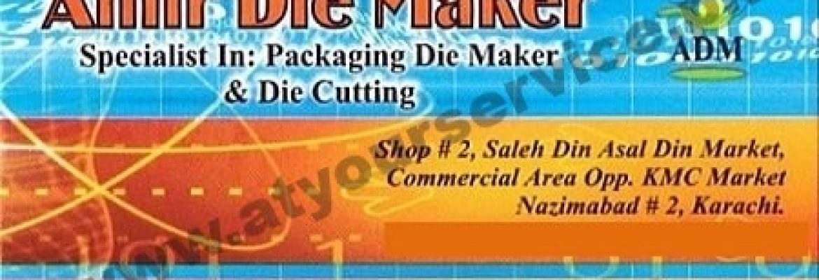 Amir Die Maker – Saleh Din Asal Din Market, Commercial Area, Block 2, Nazimabad, Karachi