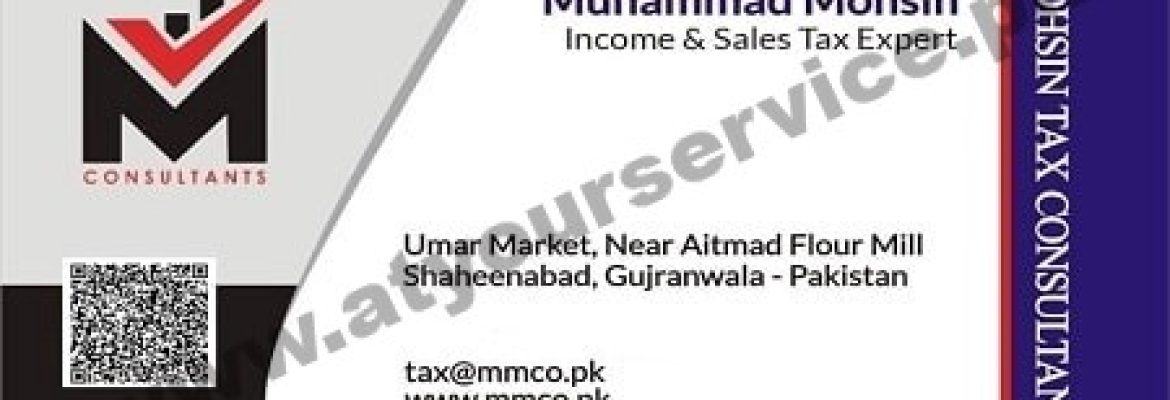 Mohsin Tax Consultants – Umar Market, Shaheenabad, Gujranwala