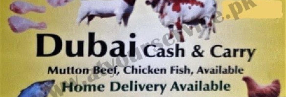 Dubai Cash & Carry – Services Road, E 11/4, Islamabad