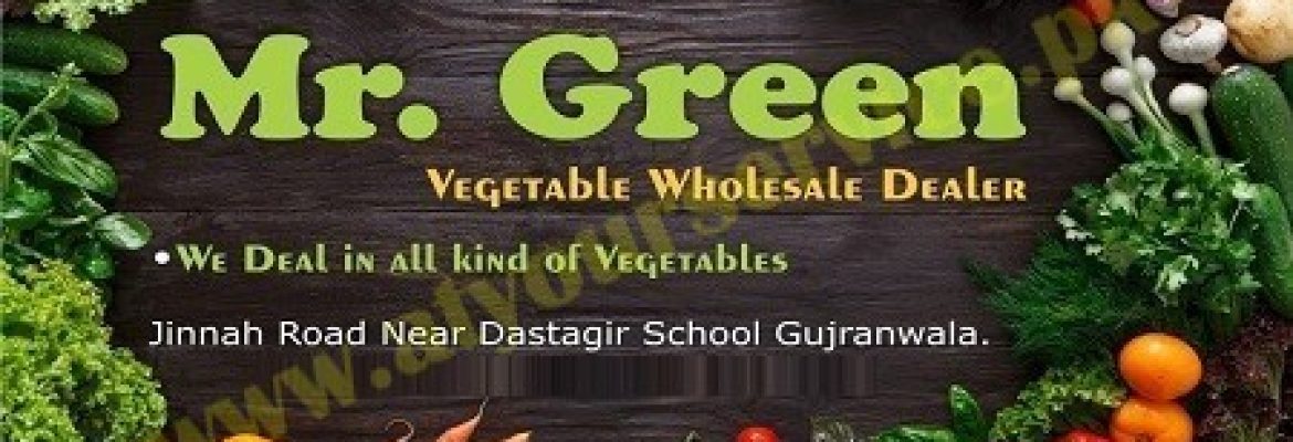 Mr. Green, Vegetable Wholesale Dealer – Jinnah Road, Gujranwala