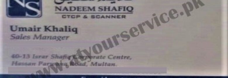 Nadeem Shafiq CTCP & Scanner – Israr Shafiq Corporate Centre, Hassan Parwana Road, Multan