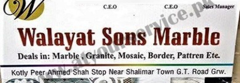 Walayat Sons Marble – Kotli Pir Ahmed Shah, GT Road, Gujranwala