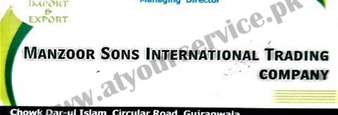 Manzoor Sons International Trading Company – Chowk Dar ul Islam, Circular Road, Gujranwala