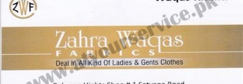 Zahra Waqas Fabrics – Rehman Heights, Saleemi Chowk, Satyana Road, Faisalabad