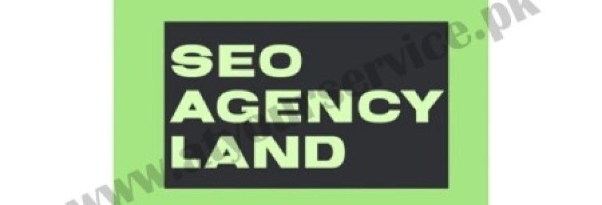 SEO Agency Land – Digital Marketing Company in Pakistan