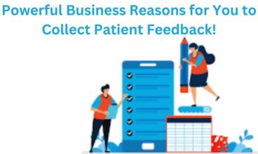 Powerful Business Reasons for You to Collect Patient Feedback!