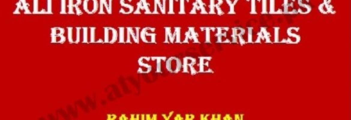 Ali Iron, Sanitary, Tiles & Building Materials Store – Rahim Yar Khan