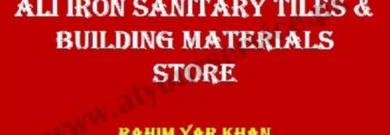 Ali Iron, Sanitary, Tiles & Building Materials Store – Rahim Yar Khan