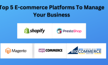 Top 5 Ecommerce Platforms To Manage Your Business
